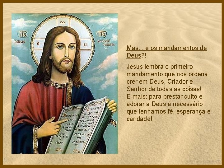 Mas. . . e os mandamentos de Deus? ! Jesus lembra o primeiro mandamento