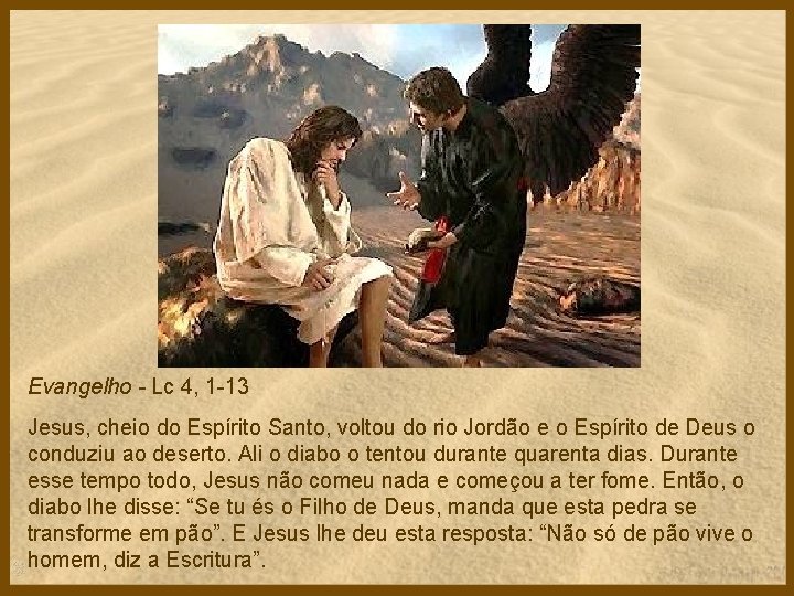 Evangelho - Lc 4, 1 -13 Jesus, cheio do Espírito Santo, voltou do rio