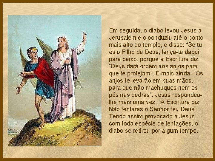 Em seguida, o diabo levou Jesus a Jerusalém e o conduziu até o ponto