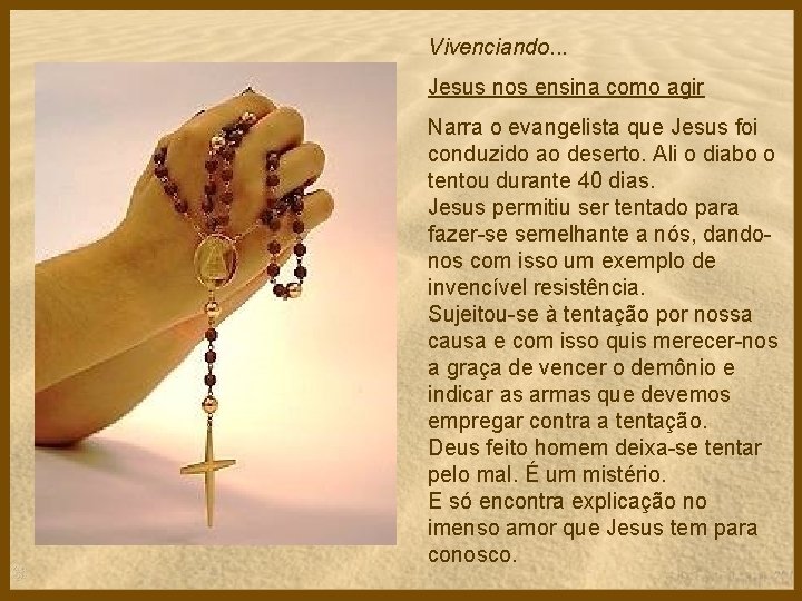 Vivenciando. . . Jesus nos ensina como agir Narra o evangelista que Jesus foi