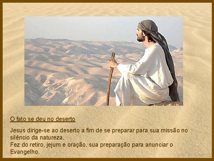 O fato se deu no deserto Jesus dirige-se ao deserto a fim de se