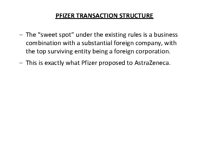 PFIZER TRANSACTION STRUCTURE – The “sweet spot” under the existing rules is a business PFIZER TRANSACTION STRUCTURE – The “sweet spot” under the existing rules is a business