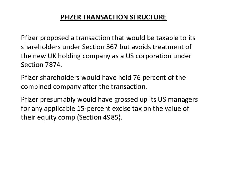 PFIZER TRANSACTION STRUCTURE Pfizer proposed a transaction that would be taxable to its shareholders PFIZER TRANSACTION STRUCTURE Pfizer proposed a transaction that would be taxable to its shareholders
