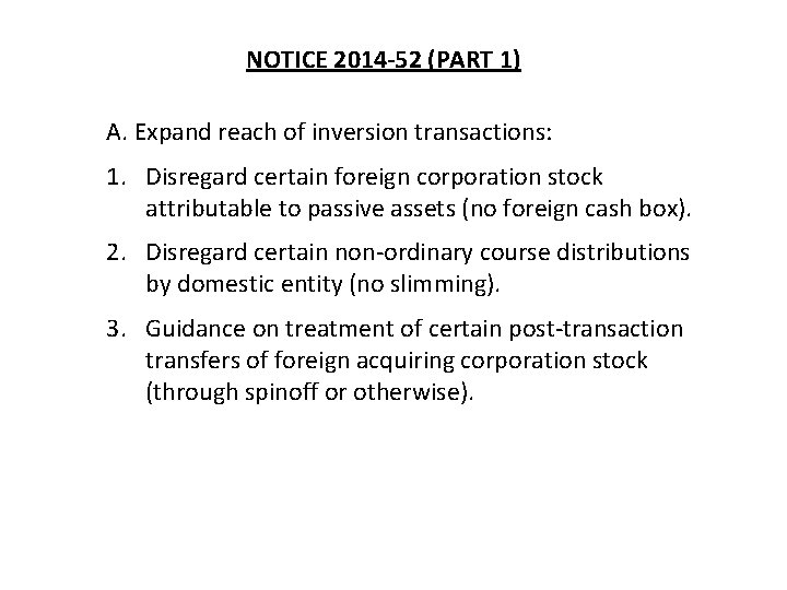 NOTICE 2014 -52 (PART 1) A. Expand reach of inversion transactions: 1. Disregard certain NOTICE 2014 -52 (PART 1) A. Expand reach of inversion transactions: 1. Disregard certain