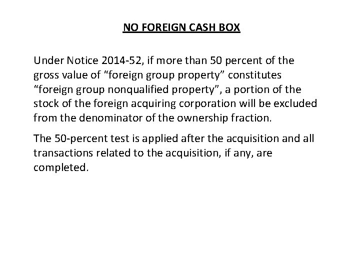 NO FOREIGN CASH BOX Under Notice 2014 -52, if more than 50 percent of NO FOREIGN CASH BOX Under Notice 2014 -52, if more than 50 percent of