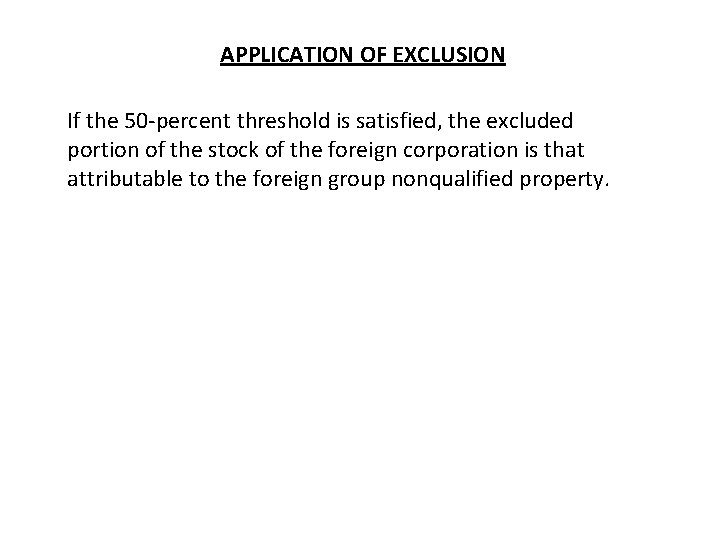 APPLICATION OF EXCLUSION If the 50 -percent threshold is satisfied, the excluded portion of APPLICATION OF EXCLUSION If the 50 -percent threshold is satisfied, the excluded portion of