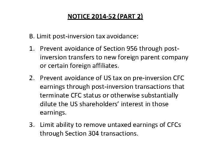 NOTICE 2014 -52 (PART 2) B. Limit post-inversion tax avoidance: 1. Prevent avoidance of NOTICE 2014 -52 (PART 2) B. Limit post-inversion tax avoidance: 1. Prevent avoidance of