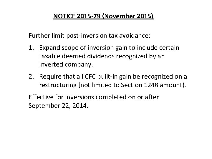 NOTICE 2015 -79 (November 2015) Further limit post-inversion tax avoidance: 1. Expand scope of NOTICE 2015 -79 (November 2015) Further limit post-inversion tax avoidance: 1. Expand scope of