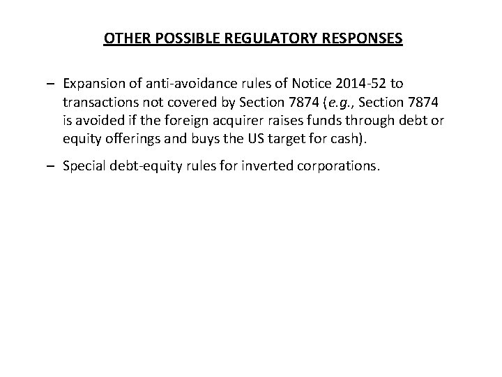 OTHER POSSIBLE REGULATORY RESPONSES – Expansion of anti-avoidance rules of Notice 2014 -52 to OTHER POSSIBLE REGULATORY RESPONSES – Expansion of anti-avoidance rules of Notice 2014 -52 to