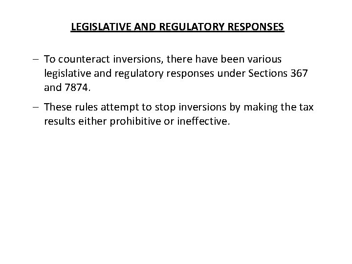 LEGISLATIVE AND REGULATORY RESPONSES – To counteract inversions, there have been various legislative and LEGISLATIVE AND REGULATORY RESPONSES – To counteract inversions, there have been various legislative and