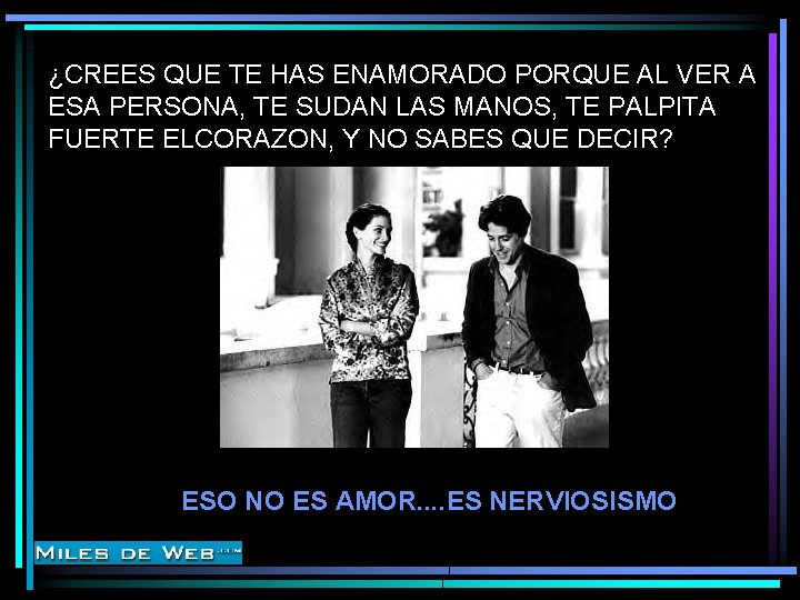 ¿CREES QUE TE HAS ENAMORADO PORQUE AL VER A ESA PERSONA, TE SUDAN LAS