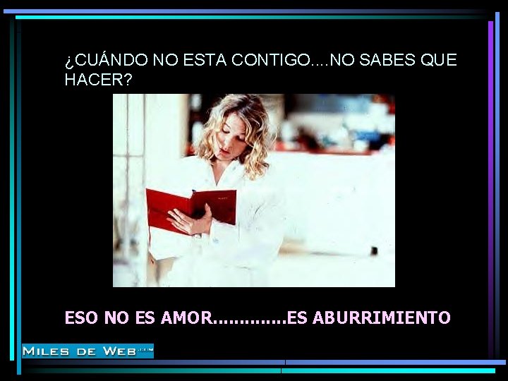 ¿CUÁNDO NO ESTA CONTIGO. . NO SABES QUE HACER? ESO NO ES AMOR. .