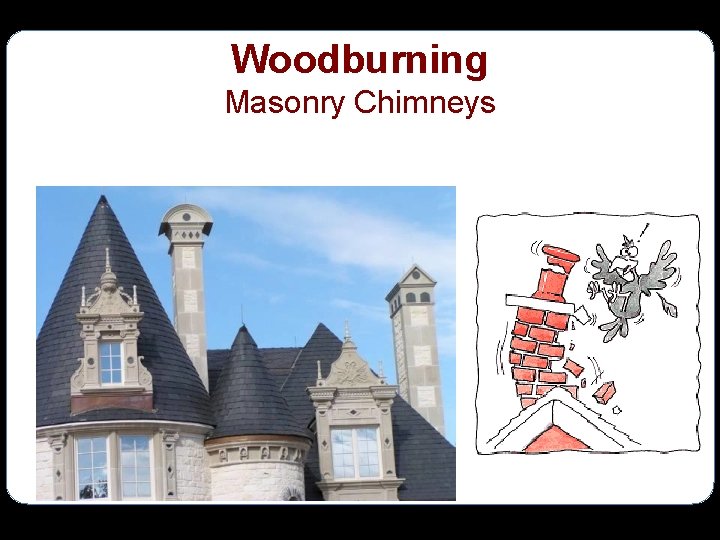 Woodburning Masonry Chimneys 