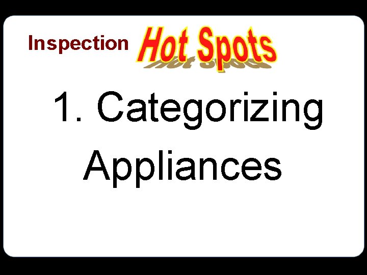 Inspection 1. Categorizing Appliances 