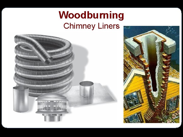 Woodburning Chimney Liners 