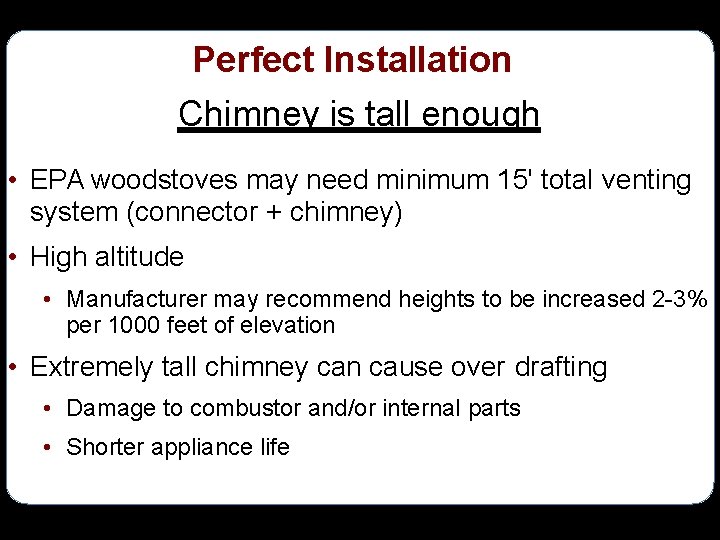 Perfect Installation Chimney is tall enough • EPA woodstoves may need minimum 15' total