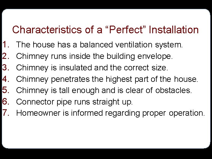 Characteristics of a “Perfect” Installation 1. 2. 3. 4. 5. 6. 7. The house