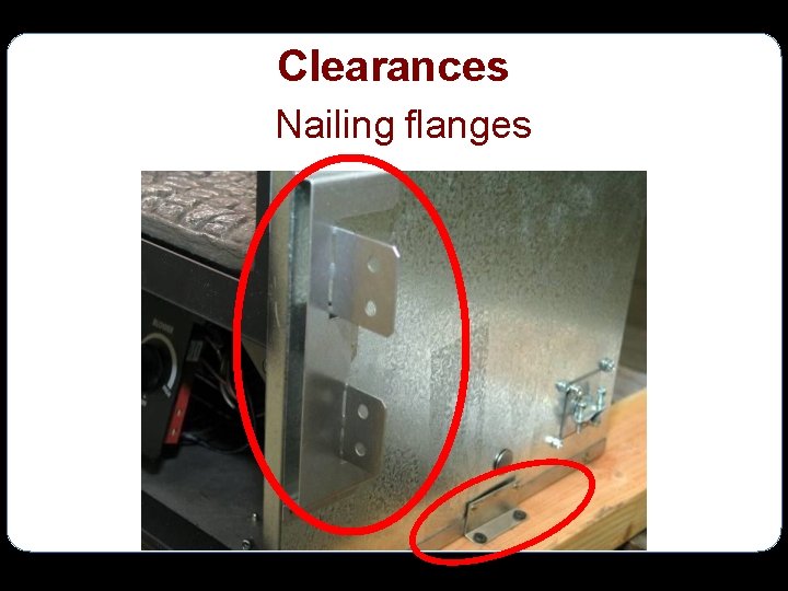 Clearances Nailing flanges 