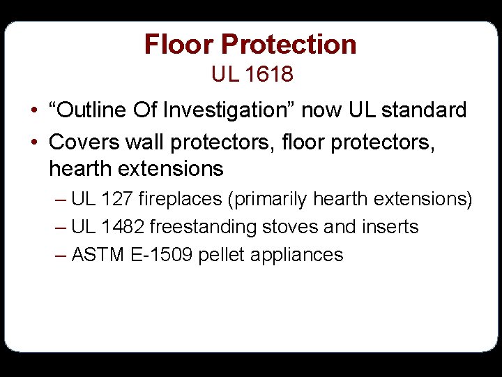 Floor Protection UL 1618 • “Outline Of Investigation” now UL standard • Covers wall