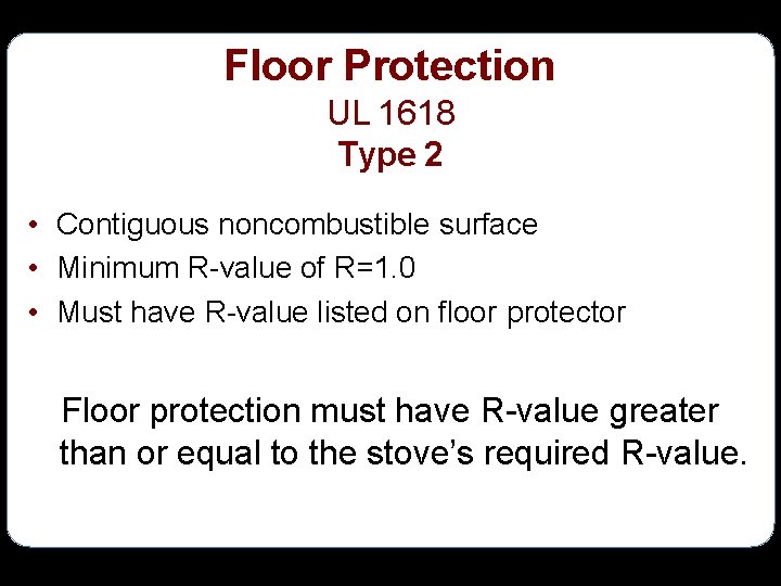 Floor Protection UL 1618 Type 2 • Contiguous noncombustible surface • Minimum R-value of