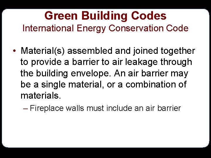 Green Building Codes International Energy Conservation Code • Material(s) assembled and joined together to