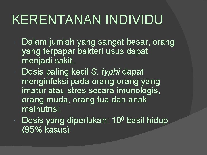 KERENTANAN INDIVIDU Dalam jumlah yang sangat besar, orang yang terpapar bakteri usus dapat menjadi