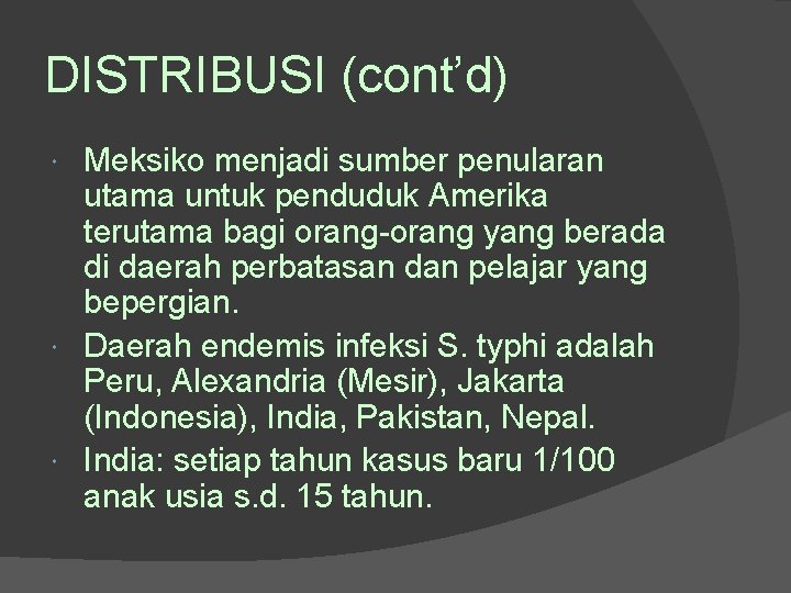 DISTRIBUSI (cont’d) Meksiko menjadi sumber penularan utama untuk penduduk Amerika terutama bagi orang-orang yang