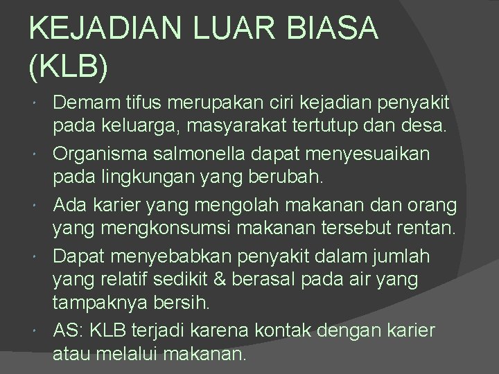 KEJADIAN LUAR BIASA (KLB) Demam tifus merupakan ciri kejadian penyakit pada keluarga, masyarakat tertutup