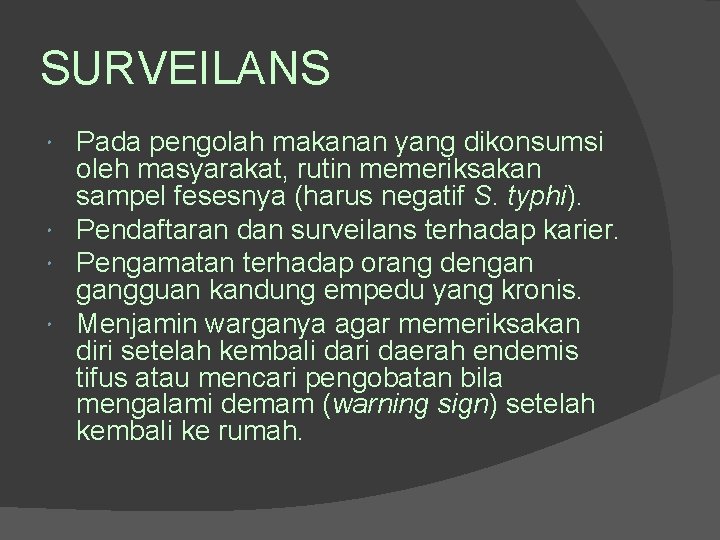 SURVEILANS Pada pengolah makanan yang dikonsumsi oleh masyarakat, rutin memeriksakan sampel fesesnya (harus negatif