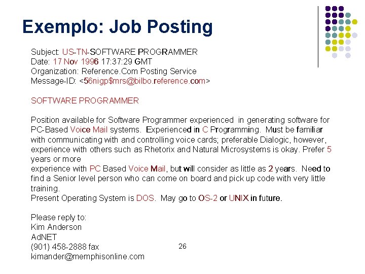 Exemplo: Job Posting Subject: US-TN-SOFTWARE PROGRAMMER Date: 17 Nov 1996 17: 37: 29 GMT