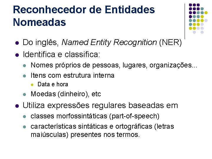 Reconhecedor de Entidades Nomeadas l l Do inglês, Named Entity Recognition (NER) Identifica e