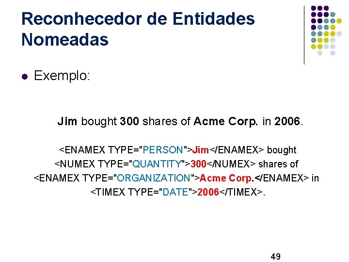 Reconhecedor de Entidades Nomeadas l Exemplo: Jim bought 300 shares of Acme Corp. in