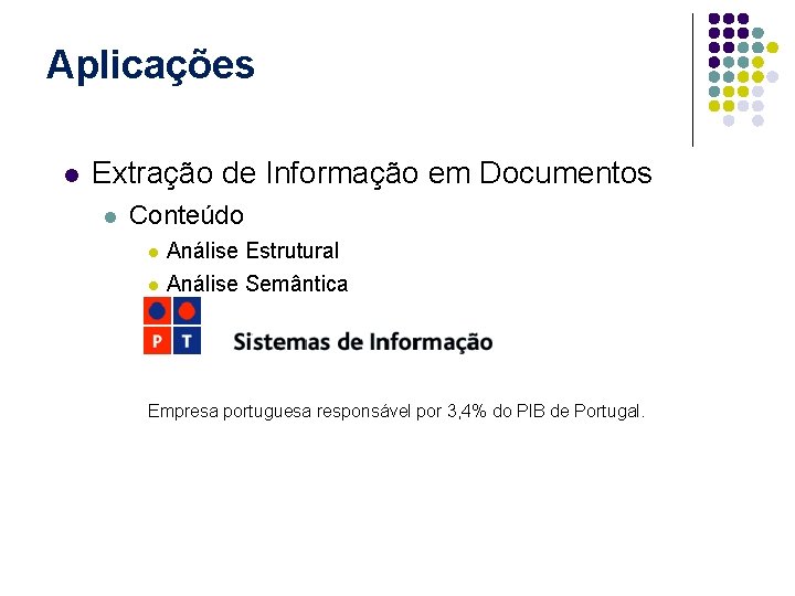Aplicações l Extração de Informação em Documentos l Conteúdo l l Análise Estrutural Análise