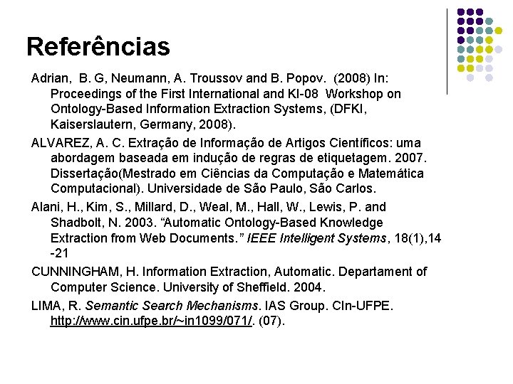 Referências Adrian, B. G, Neumann, A. Troussov and B. Popov. (2008) In: Proceedings of