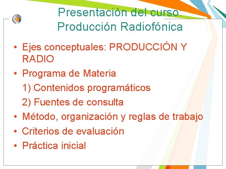Presentación del curso: Producción Radiofónica • Ejes conceptuales: PRODUCCIÓN Y RADIO • Programa de