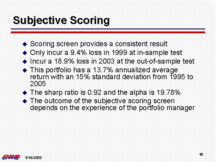 Subjective Scoring u u u Scoring screen provides a consistent result Only incur a