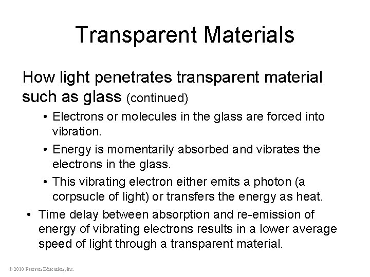 Transparent Materials How light penetrates transparent material such as glass (continued) • Electrons or