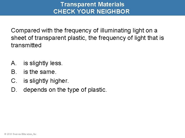 Transparent Materials CHECK YOUR NEIGHBOR Compared with the frequency of illuminating light on a
