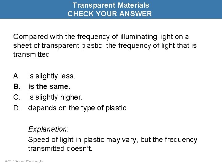 Transparent Materials CHECK YOUR ANSWER Compared with the frequency of illuminating light on a