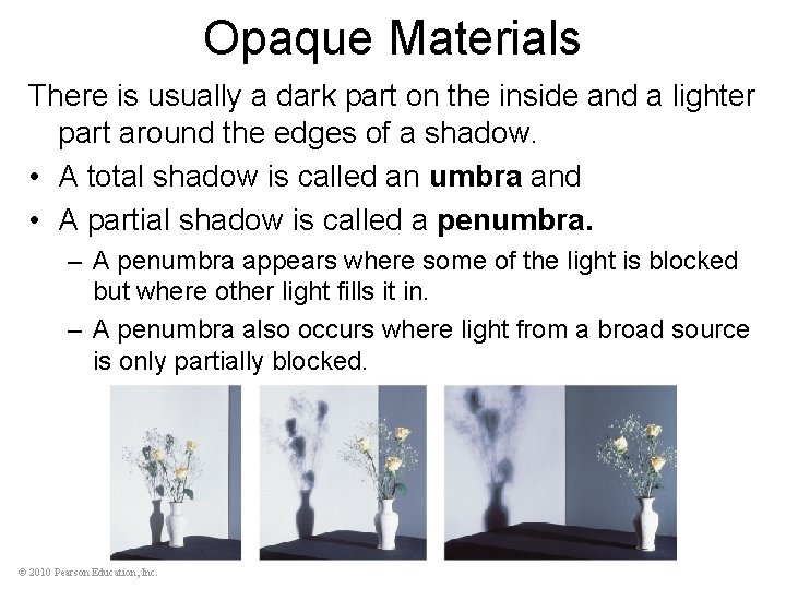 Opaque Materials There is usually a dark part on the inside and a lighter