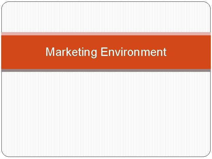 Marketing Environment 