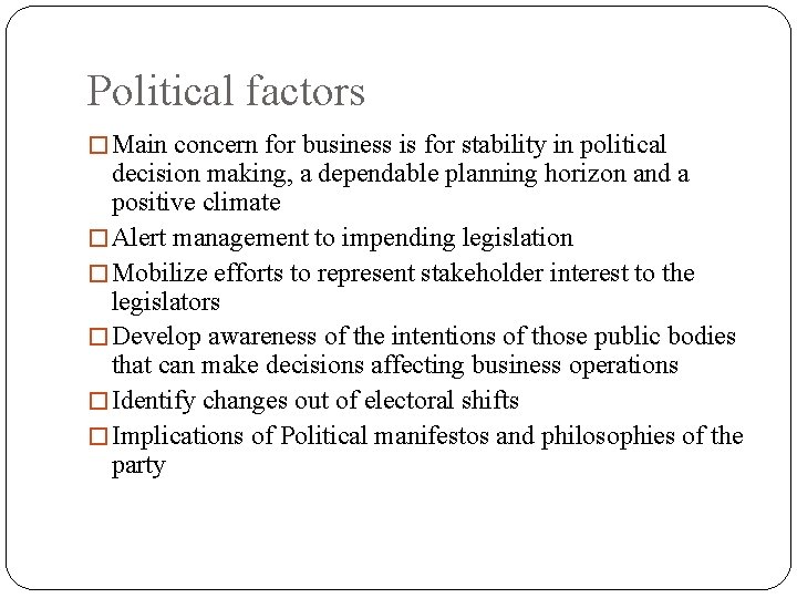 Political factors � Main concern for business is for stability in political decision making,