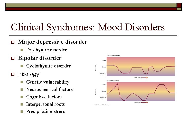 Clinical Syndromes: Mood Disorders o Major depressive disorder n o Bipolar disorder n o