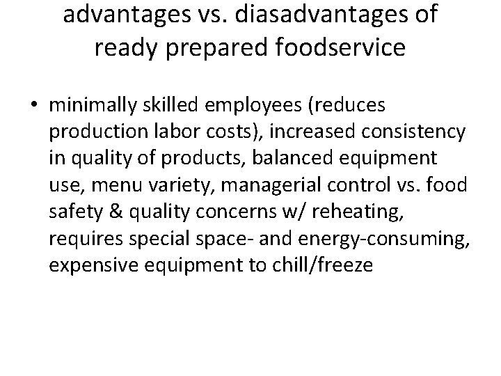 advantages vs. diasadvantages of ready prepared foodservice • minimally skilled employees (reduces production labor