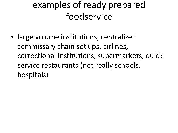 examples of ready prepared foodservice • large volume institutions, centralized commissary chain set ups,