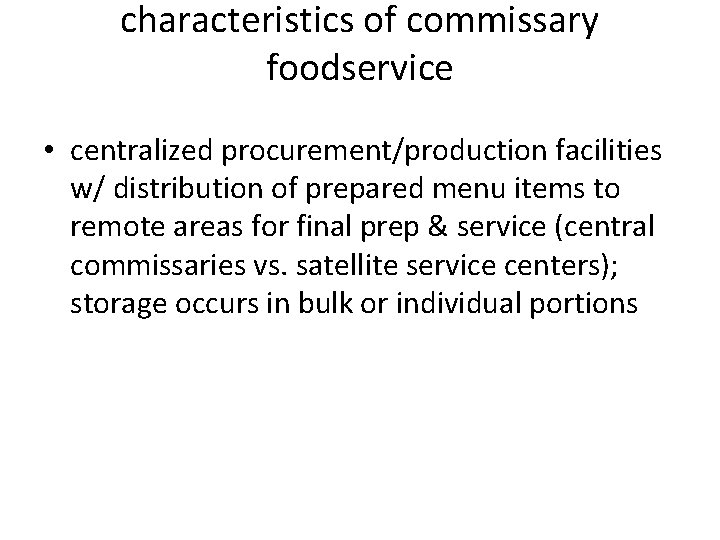 characteristics of commissary foodservice • centralized procurement/production facilities w/ distribution of prepared menu items