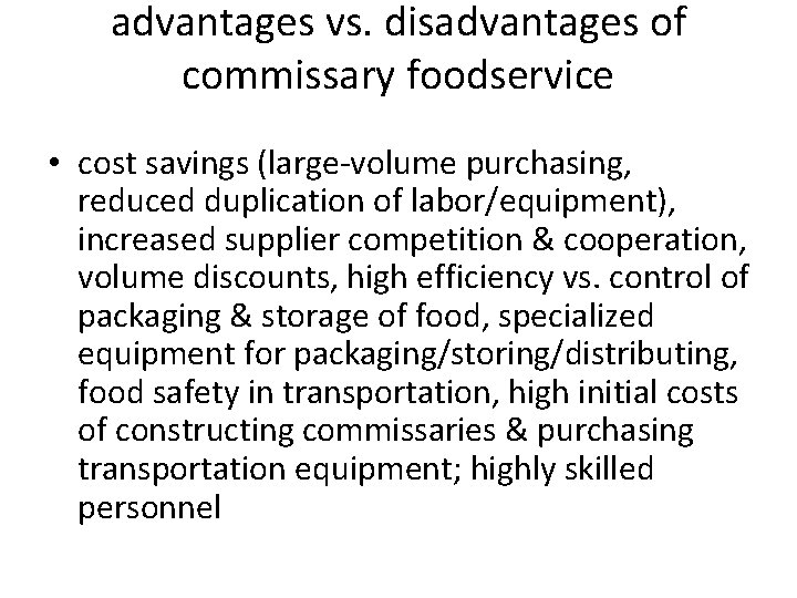 advantages vs. disadvantages of commissary foodservice • cost savings (large-volume purchasing, reduced duplication of