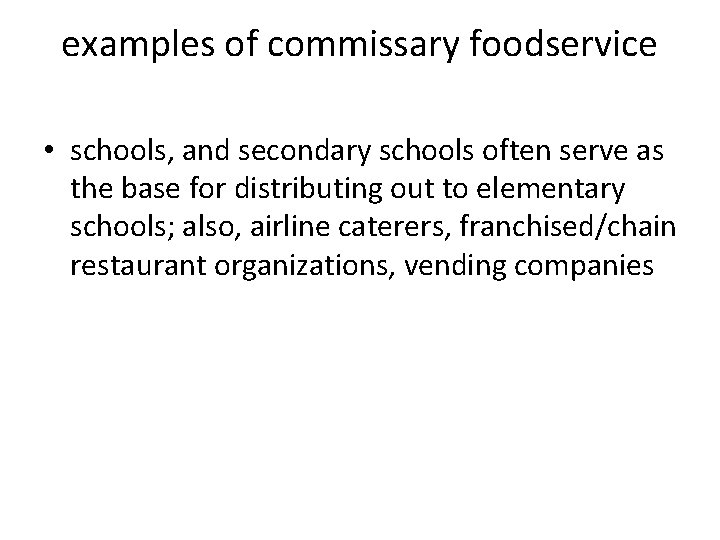examples of commissary foodservice • schools, and secondary schools often serve as the base