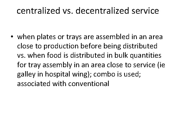centralized vs. decentralized service • when plates or trays are assembled in an area