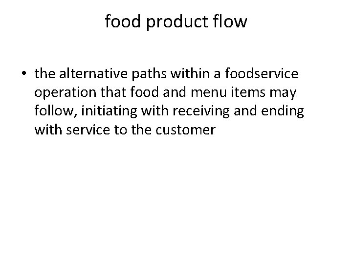 food product flow • the alternative paths within a foodservice operation that food and